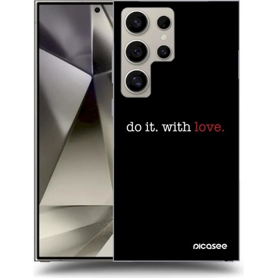 Picasee silikónové Samsung Galaxy S24 Ultra S928B 5G - Do it. With love. čiré