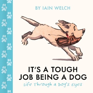 It's a Tough Job Being a Dog | Iain Welch (ISBN: 9780008795382)