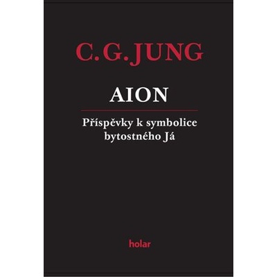 AION - Příspěvky k symbolice bytostného Já - Carl Gustav Jung