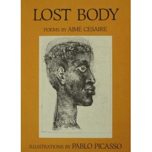 Lost Body (Corps Perdu) | Aime Cesaire, Pablo Picasso, Pablo Picasso (ISBN: 9780807611487)