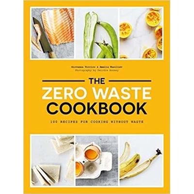 The Zero Waste Cookbook - Giovanna Torrico, Amelia Wasiliev, Hardie Grant