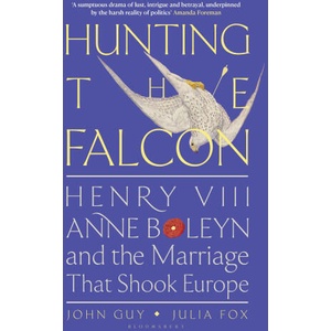 Hunting the Falcon | John Guy, Julia Fox (ISBN: 9781526631534)