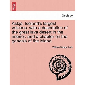 Askja, Iceland's Largest Volcano | William George Lock (ISBN: 9781240910908)