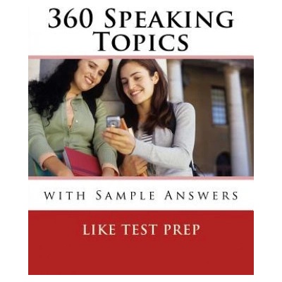 360 Speaking Topics with Sample Answers: 120 Speaking Topics Book 3