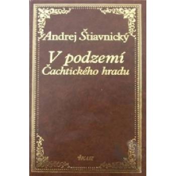 V podzemí Čachtického hradu | Andrej Štiavnický
