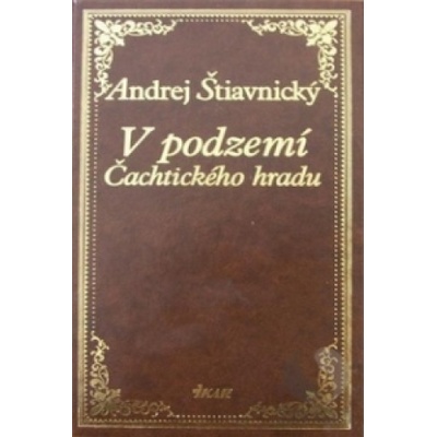 V podzemí Čachtického hradu | Andrej Štiavnický