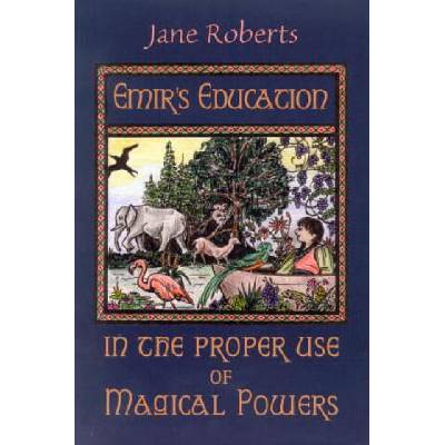 Emir'S Education in the Proper Use of Magical Powers | Jane Roberts