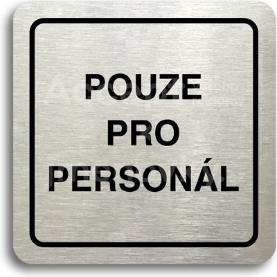 ACCEPT Piktogram pouze pro personál - stříbrná tabulka - černý tisk
