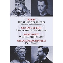 Die Kunst des Krieges - Psychologie der Massen - Wege zu sich selbst - Der Frst Machiavelli Niccol