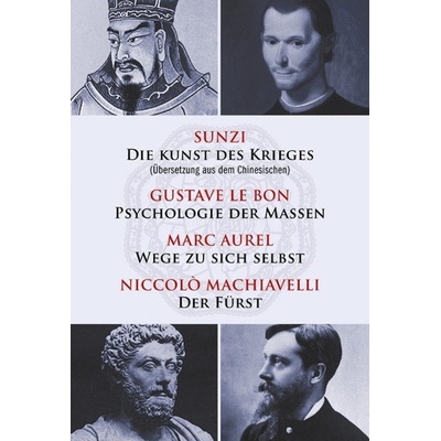 Die Kunst des Krieges - Psychologie der Massen - Wege zu sich selbst - Der Frst Machiavelli Niccol