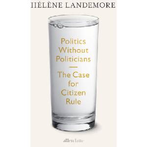 Politics Without Politicians | Helene Landemore (ISBN: 9780241649169)
