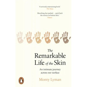 Remarkable Life of the Skin | Monty Lyman (ISBN: 9781784163525)