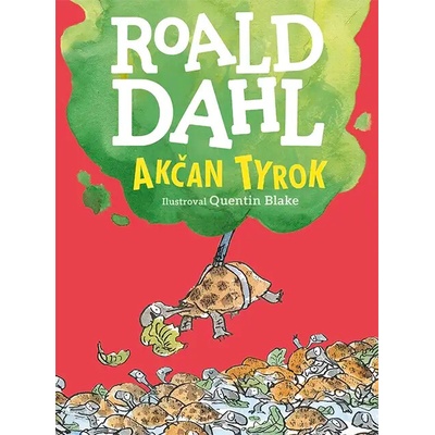Akčan Tyrok - Roald Dahl, Quentin Blake ilustrácie