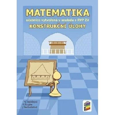 Matematika - Konstrukční úlohy (učebnice) - Peter Krupka, Michaela Jedličková, Jana Nechvátalová
