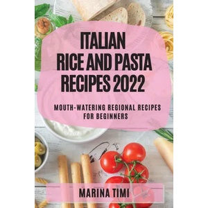 Italian Rice and Pasta Recipes 2022 (ISBN: 9781804509289)