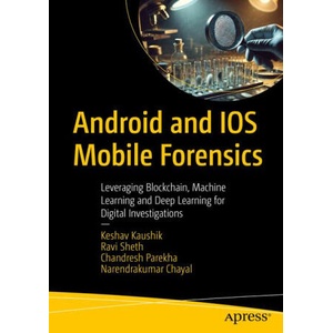 Android and IOS Mobile Forensics | Ravi Sheth, Chandresh Parekha, Narendrakumar Chayal (ISBN: 9798868817472)