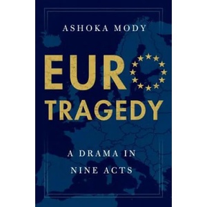 EuroTragedy | Mody, Ashoka (Charles and Marie Robertson Visiting Professor in International Economy Policy, Woodrow Wilson School, Princeton University; Former Depu (ISBN: 9780199351381)