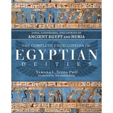 The Complete Encyclopedia of Egyptian Deities: Gods, Goddesses, and Spirits of Ancient Egypt and Nubia