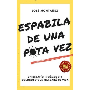 ESPABILA DE UNA PUTA VEZ | MONTAÑEZ, JOSE (2024)