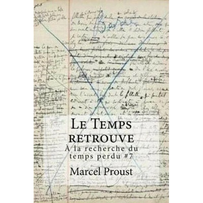 Le Temps retrouve: la recherche du temps perdu #7 | Marcel Proust