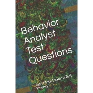 Behavior Analyst Test Questions: ABA Mock Exam to Test Fluency | Rice (ISBN: 9781695906419)