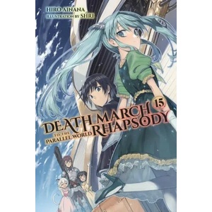 Death March to the Parallel World Rhapsody, Vol. 15 (light novel) | Hiro Ainana (ISBN: 9781975320829)