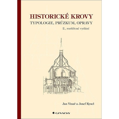 Historické krovy - Typologie, průzkum, opravy