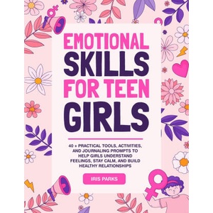 Emotional Skills for Teen Girls | Iris Parks (2025)