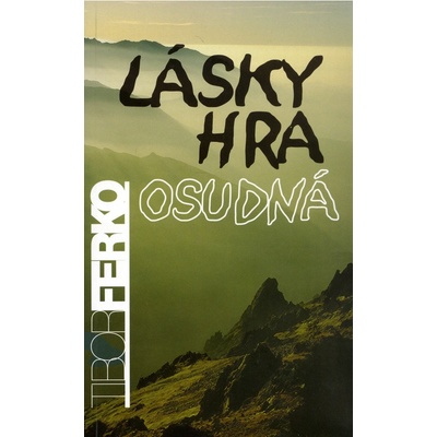 Ferko, Tibor - Lásky hra osudná