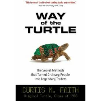 Way of the Turtle: The Secret Methods That Turned Ordinary People Into Legendary Traders: The Secret Methods That Turned Ordinary People Into Legendar" - ""