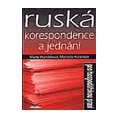 Ruská korespondence a jednání pro hospodářskou praxi - Horvátová, Marie; Hutarová, Marcela