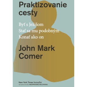 Praktizovanie cesty | John Mark Comer (ISBN: 9788089993970)