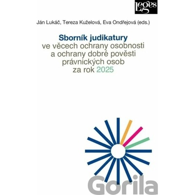 Sborník judikatury ve věcech ochrany osobnosti a ochrany dobré pověsti právnických osob za rok 2025 - Ján Lukáč, Tereza Kuželová, Eva Ondřejová a kolekt