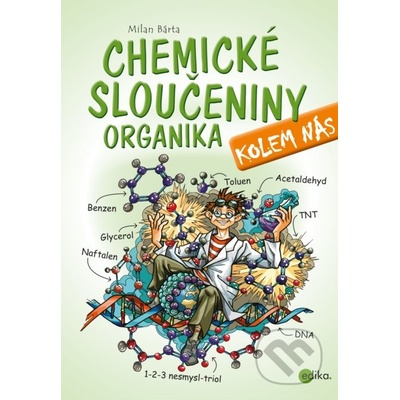 Chemické sloučeniny kolem nás – Organika - Milan Bárta