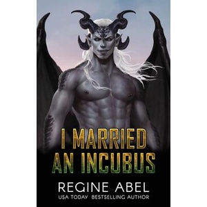 I Married an Incubus | Regine Abel (ISBN: 9781998678310)