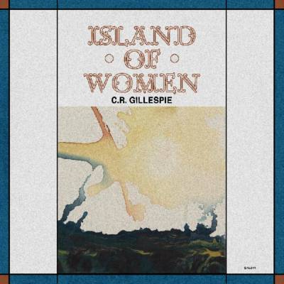 Gillespie C.R. - Island Of Women Vinyl LP
