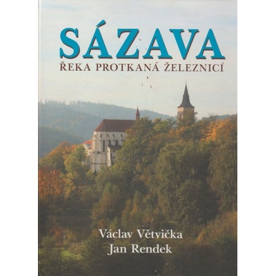 Sázava – Řeka protkaná železnicí - Václav Větvička