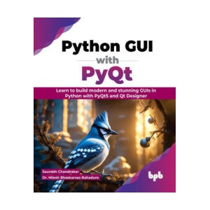 Python GUI with PyQt | Nilesh Bhaskarrao Bahadure (ISBN: 9789355515575)