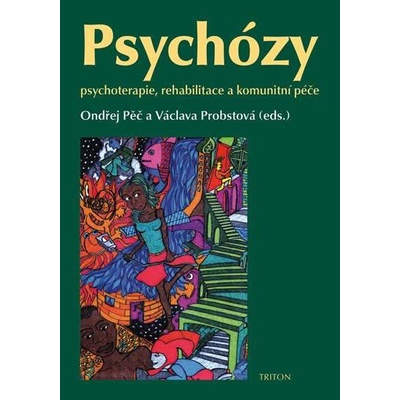 Psychózy -- Psychoterapie, rahabilitace a komunitní péče - Ondřej Pěč, Václava Probstová