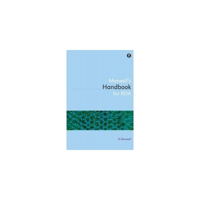 Maxwell's Handbook for RDA - Maxwell, Robert L
