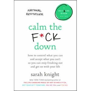 Calm the F*ck Down | Sarah Knight (ISBN: 9780316529150)