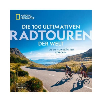 Die 100 ultimativen Radtouren der Welt