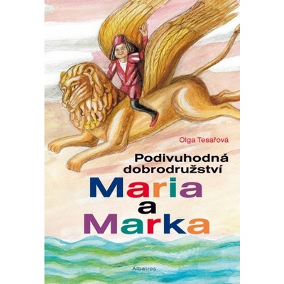 Podivuhodná dobrodružství Maria a Marka - Olga Tesařová