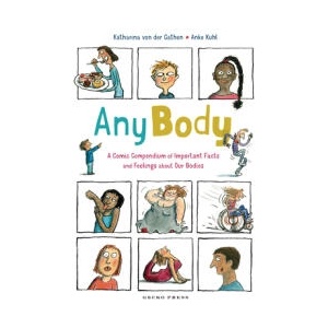 Any Body: A Comic Compendium of Important Facts and Feelings about Our Bodies (ISBN: 9781776575466)