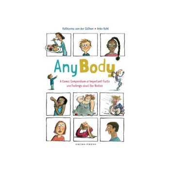 Any Body: A Comic Compendium of Important Facts and Feelings about Our Bodies