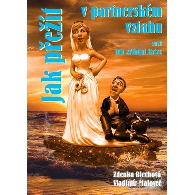 Jak přežít v partnerském vztahu aneb Jak zvládat krize - Zdenka Blechová