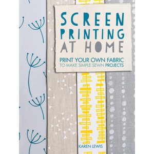 Screen Printing at Home | Karen Lewis (ISBN: 9781446304099)