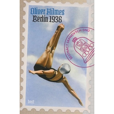 Berlín 1936. Šestnáct srpnových dnů Oliver Hilmes
