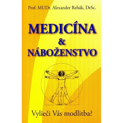 Medicína & náboženstvo - Alexander Rehák