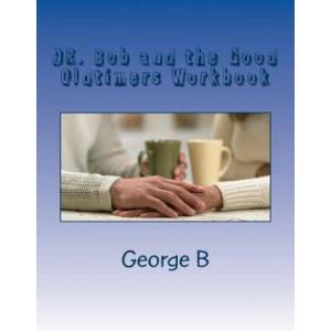 DR. Bob and the Good Oldtimers Workbook (ISBN: 9781499184129)